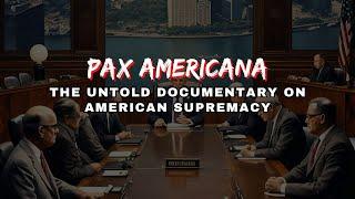 Pax Americana History: The Untold Documentary on American Supremacy