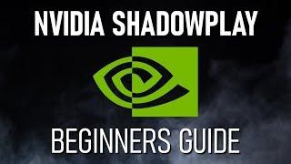 How to Use Nvidia ShadowPlay (Beginners Guide)