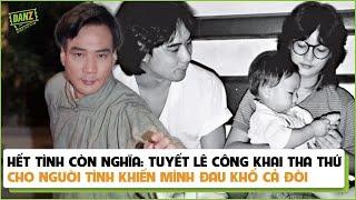 Hết tình còn nghĩa: Tuyết Lê công khai tha thứ cho người tình khiến mình đau khổ cả đời