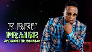 Best of Eben Praise Worship Songs | African Gospel Song 2019