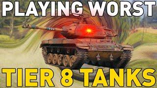 Playing the WORST Tier 8 Tanks in World of Tanks