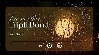 TIMI NAI TIMI | OFFICIAL TRIPTI BAND SONG| OFFICIAL SONG