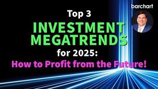 Top 3 Investment Megatrends for 2025:  How to Profit from the Future!