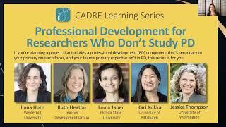 Part 1 of the CADRE Learning Series: Professional Development for Researchers Who Don't Study PD