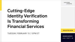 Cutting-Edge Identity Verification Is Transforming Financial Services