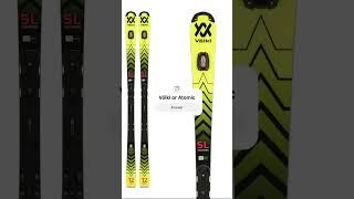 Völkl or Atomic skis