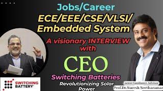 Career/Jobs A Visionary Interview with CEO of Switching Battery Revolutionizing Solar Power: Part -I