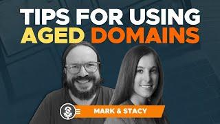 Our Tips For Using Aged Domains | Podcast Clip