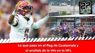 Lo que ocurrio en el Flag de Guatemala y el análisis de la W4 de la NFL