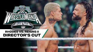 Director's cut of Roman Reigns vs. Cody Rhodes II: WrestleMania XL