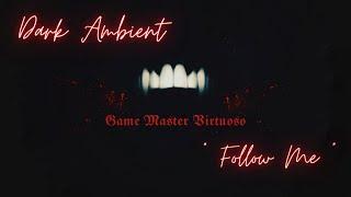 Dark Ambient | Game Master Virtuoso | Follow Me
