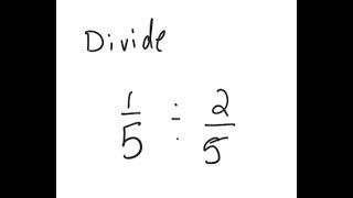 Fractions: Divide 1/5 ÷ 2/5