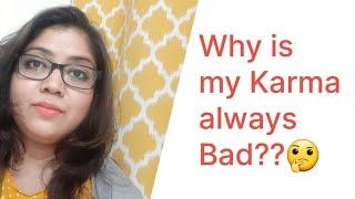 Good vs Bad Karma - Why is my KARMA always Bad??