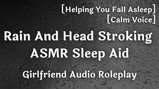 ASMR Sounds Sleep Aid [F4A] [Calm] [Rain SFX] [Hair Stroking] [Girlfriend Audio Roleplay]