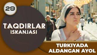 TURKIYADA ALDANGAN AYOL "Taqdirlar Iskanjasi" 29-qism