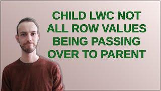 Salesforce: Child lWC not all row values being passing over to Parent