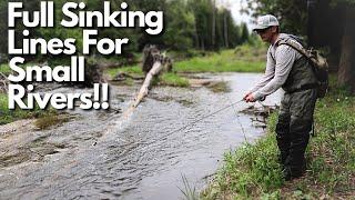 Using Full Sinking Lines In Small Rivers and Creeks