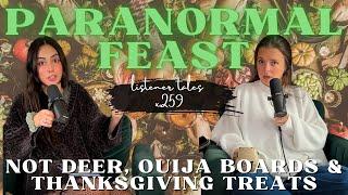 x259. Thanksgiving Paranormal Feast: Not-Deer, Blood Ouija Boards, & Family Ghosts // Podcast