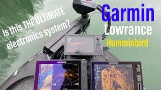 Garmin, Lowrance & Humminbird!!  IS THIS THE ULTIMATE ELECTRONICS SYSTEM??