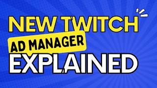 The UPDATED Twitch Ad Manager Explained