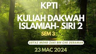 KPTI Kuliah Dakwah Islamiah 23 Mac 2024 SEM3 SIRI 2