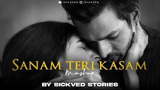 Sanam Teri Kasam Mashup 2025 | SICKVED Stories | Sad Love Songs