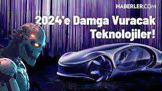 2024'e Damga Vuracak Teknolojiler!