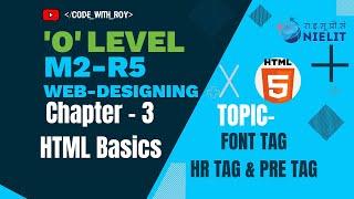 'O' Level | M2-R5 | Web Designing & Publishing | HTML | PRE TAG , HR TAG , FONT