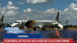 Confira conversa de piloto do avião de Lula com torre de controle após pane | Brasil Urgente