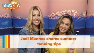 Jodi Mannes shares her summer tanning tips - New Day NW