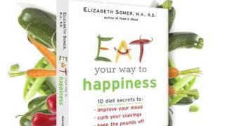 Eat Your Way to Happiness by Elizabeth Somer