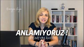 Anlamıyoruz! - Hümeyra Kaya