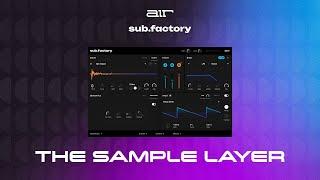 AIR Sub Factory -  (Overview 2 of 5) : The Sample Layer