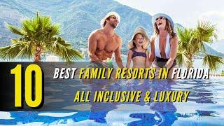 Top 10 Best Family Resorts in Florida All inclusive & Luxury Kid Friendly Resorts