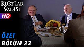 23.Bölüm - Kurtlar Vadisi | Özet