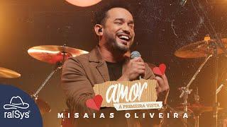 Misaias Oliveira | Amor a Primeira Vista [Clipe Oficial]