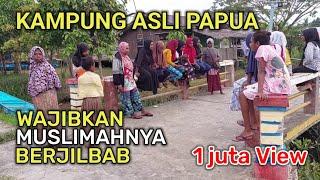  MENGENAL KAMPUNG ASLI PAPUA YANG MEWAJIBKAN WANITANYA BERJILBAB