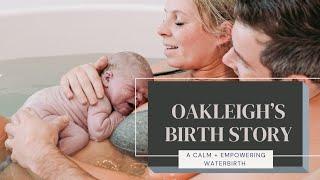 Oakleighs Birth Story/ A natural and empowering water birth