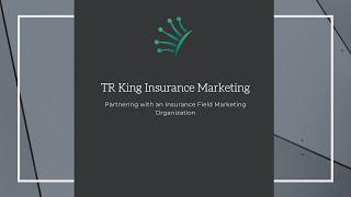 Partnering with TR King Insurance Marketing a Insurance Field Marketing Organization