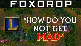 "How Do You Not Get Mad at League of Legends?"