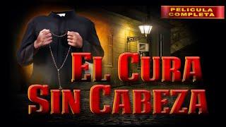 El Cura Sin Cabeza | La Pelicula Completa | En español | Drama y Terror Mexicano | 2024