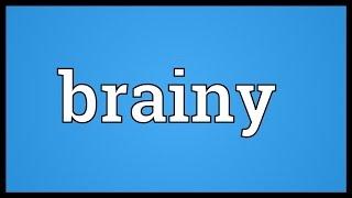 Brainy Meaning