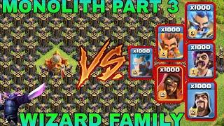 MONOLITH PART 3 VS WIZARD FAMILY || IMPOSSIBLE BASE VS WIZARD FAMILY || clash of clans ||