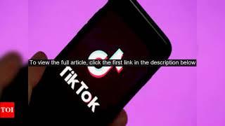 US probing allegations TikTok violated childrens privacy: Report - Times of India