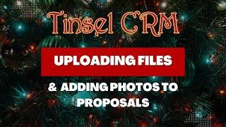 Tinsel CRM: Uploading Files & Adding Photos to Proposals