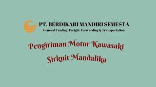 Pengiriman Motor Kawasaki menuju Sirkuit Mandalika