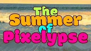 The Summer of Pixelypse (BIG ANNOUNCEMENT!!!)