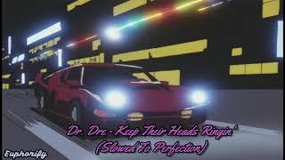 dr. dre - keep their heads ringin' (slowed to perfection)