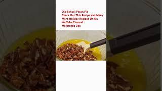Ms Brenda Dee’s Delicious Old School Pecan Pie #msbrendadee