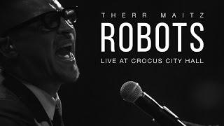 Therr Maitz - Robots ( Live @ Crocus City Hall )